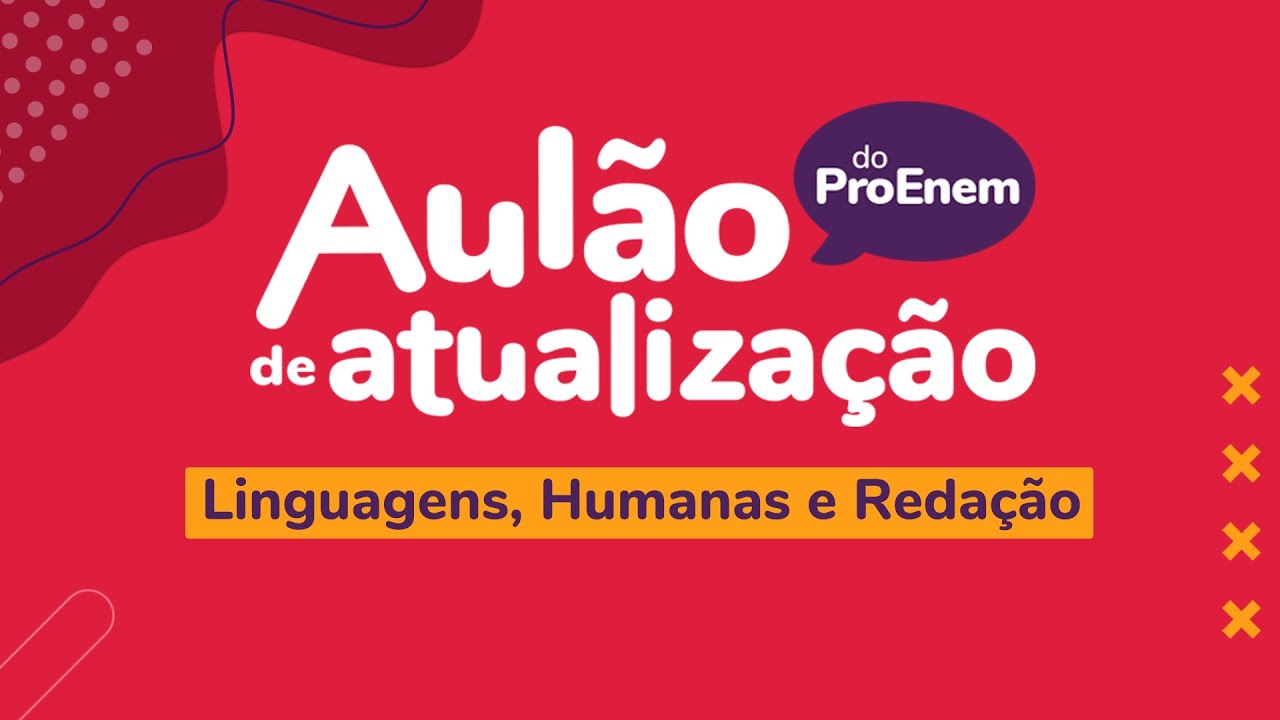 AULÃO DE ATUALIZAÇÃO | Humanas, Linguagens e Redação | ProEnem - Enem ...