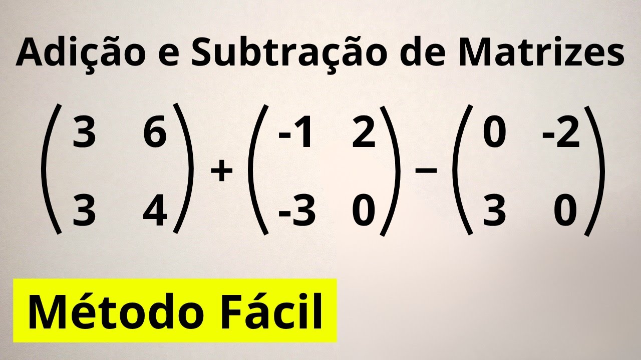 ADIÇÃO E SUBTRAÇÃO DE MATRIZES | TE ENSINO NA PRÁTICA - Enem Descomplicado